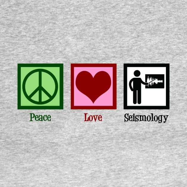 Peace Love Seismology by epiclovedesigns